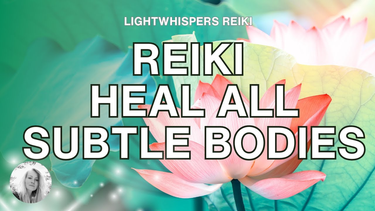 Reiki ❘ SUBTLE BODY HARMONIZATION ❘ Purify, Heal, Repair, Strengthen 528hz ♡ Special Request