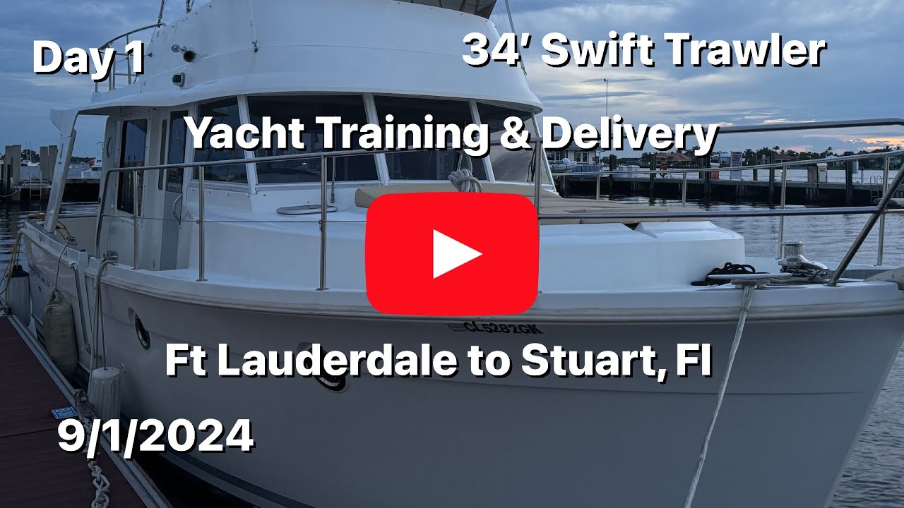 Day1 Yacht Training&Delivery Beneteau 34’ swift Trawler Ft Lauderdale to Stuart, FL