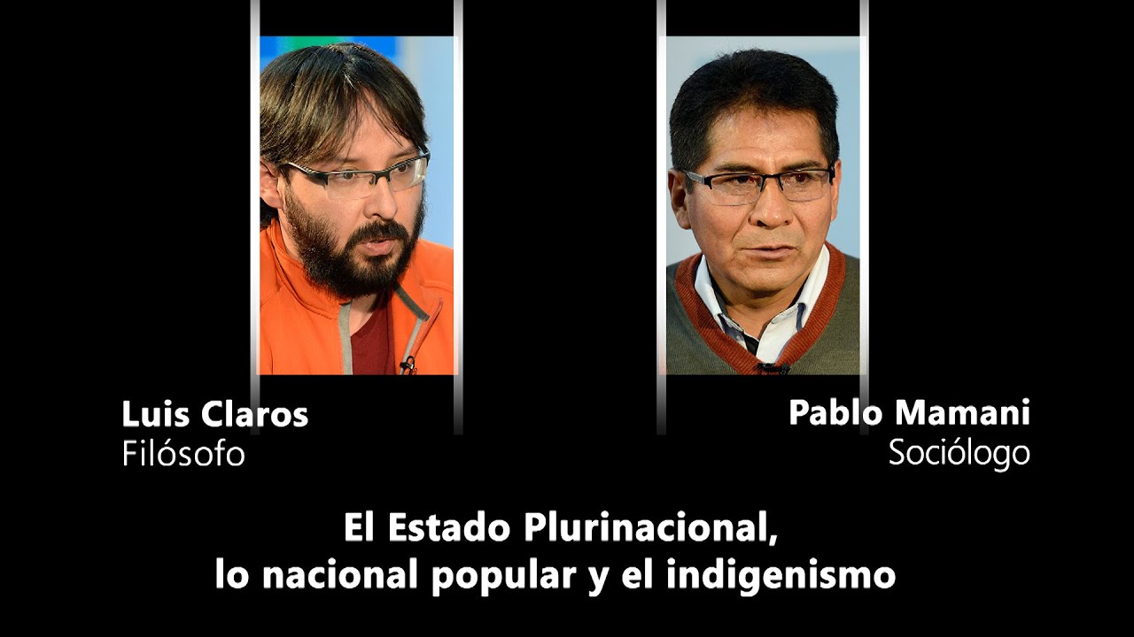 Entrevista - Estado Plurinacional, lo nacional popular y el indigenismo: Luis Claros y Pablo Mamani