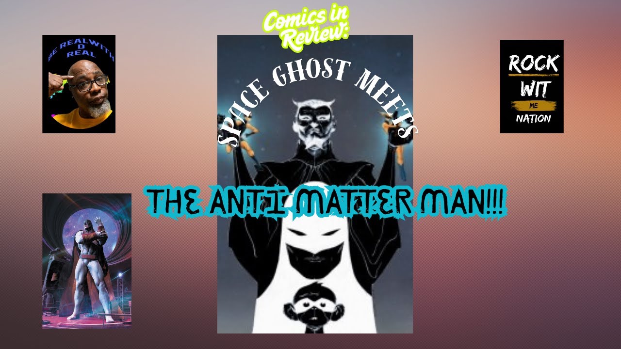 Space Ghost meets THE ANTI MATTER MAN!!!