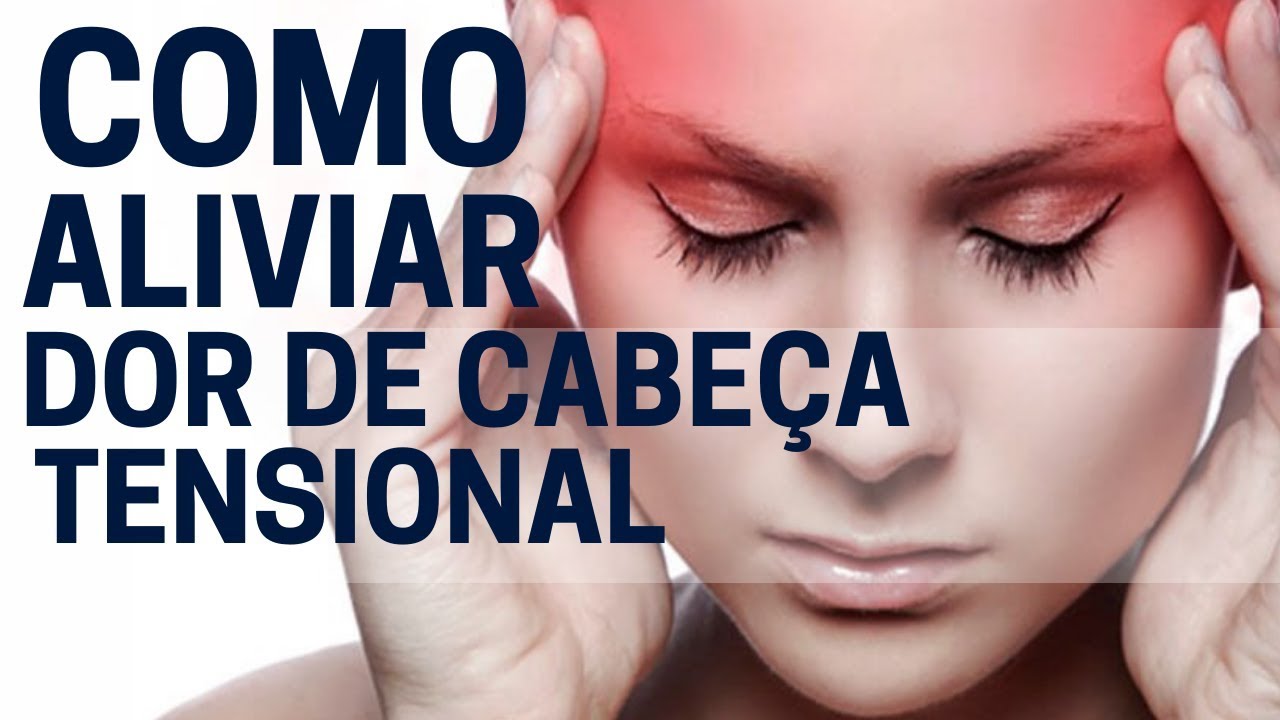 CEFALEIA TENSIONAL - Como ALIVIAR Dor de Cabeça Causada Por TENSÃO!