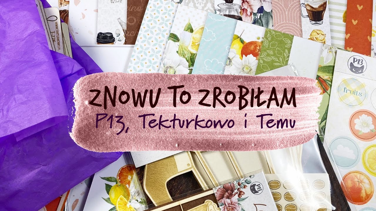Znowu to zrobiłam xD Nowości z P13, Mystery Box z Tekturkowo i test wykrojników z Temu