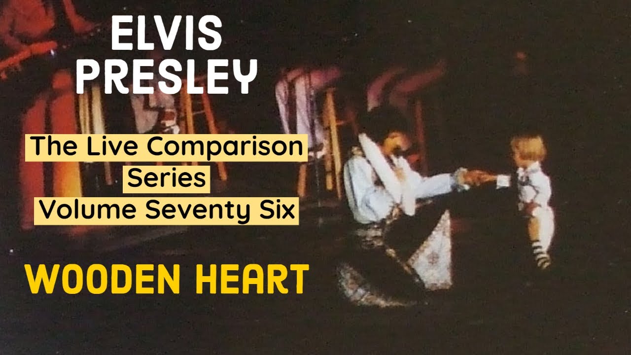 Elvis Presley - Wooden Heart - The Live Comparison Series - Volume Seventy Six
