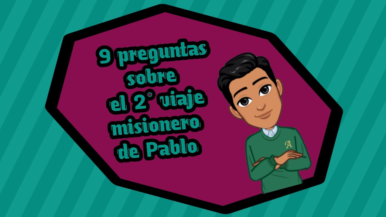 9 preguntas sobre el 2°viaje misionero de Pablo.