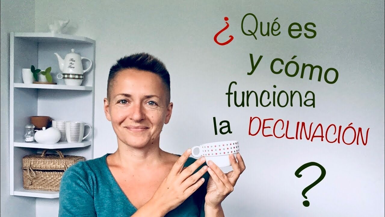 &iquest;Qu&eacute; es y c&oacute;mo funciona la declinaci&oacute;n?