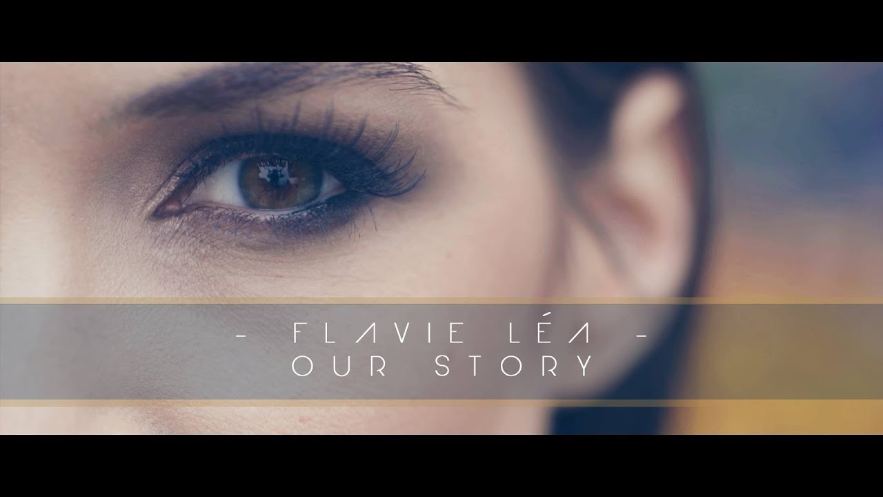 Flavie Léa - Our Story (Official Music Video)