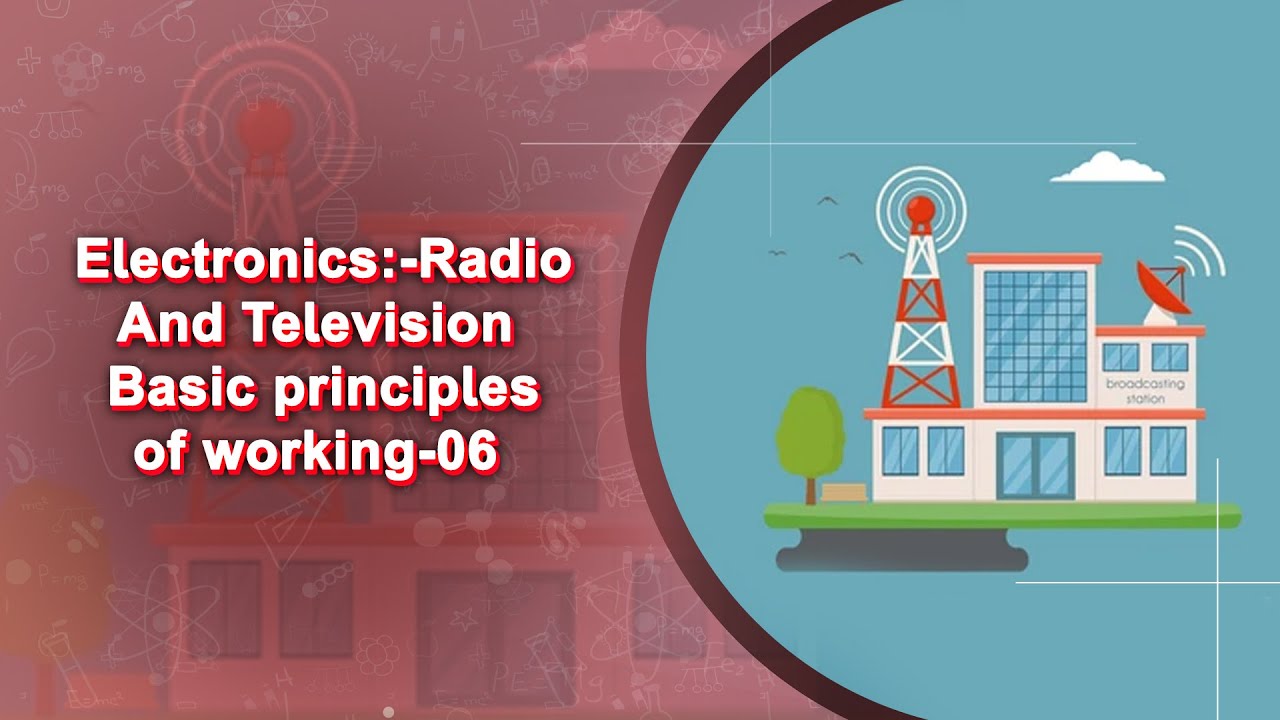Electronics:- Radio & Television Basic principles of working-06 || X Class