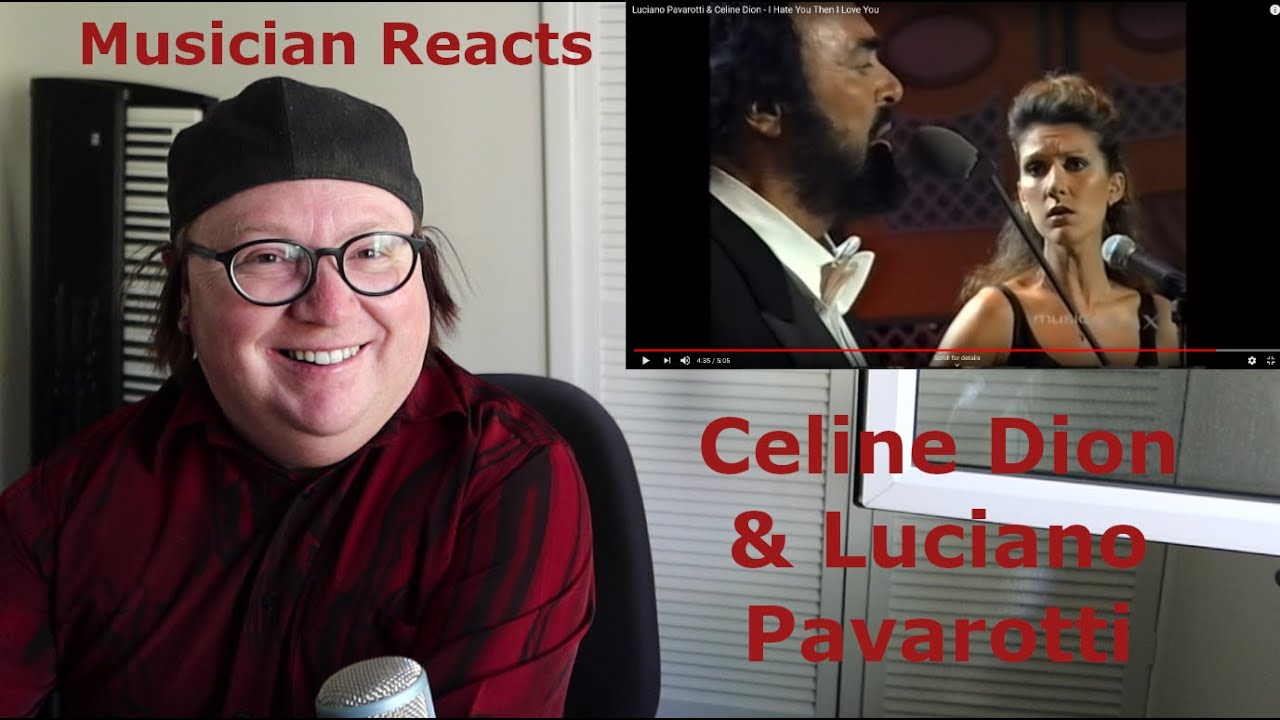 Reaction to Celine Dion and Luciano Pavarotti singing I Hate You Then I Love You live