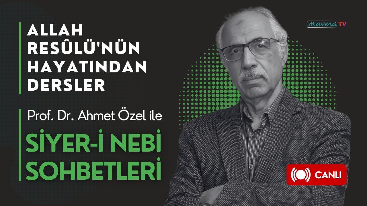 Allah Res&ucirc;l&uuml;'n&uuml;n Hayatından Dersler | Prof. Dr. Ahmet &Ouml;zel | Siyer-i Nebi Sohbetleri