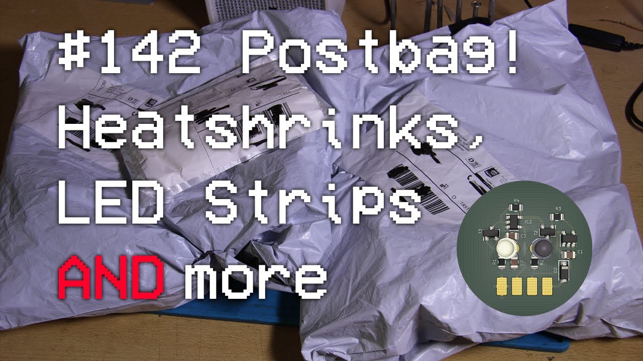 #142 Postbag! Heatshrinks, LED strips and more