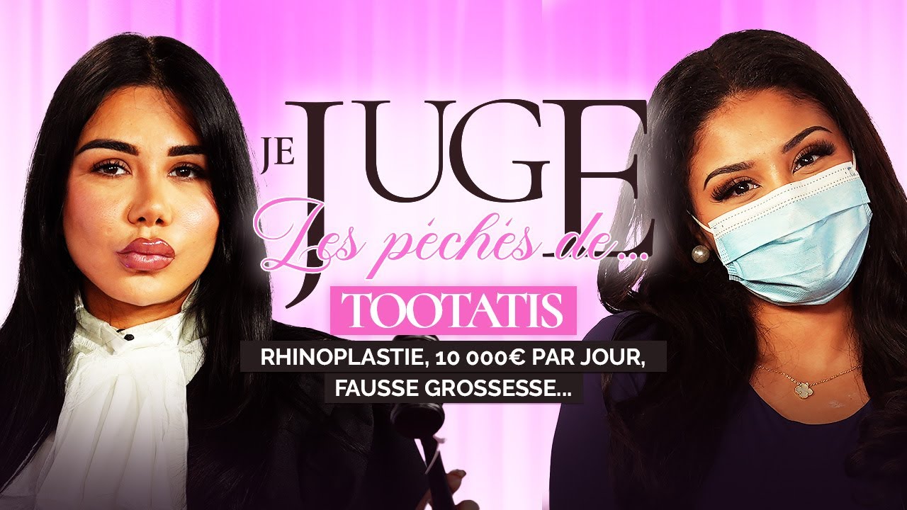 Je juge les péchés de Tootatis : nez refait, 2M de salaire, fausse grossesse Dinor,enfance difficile