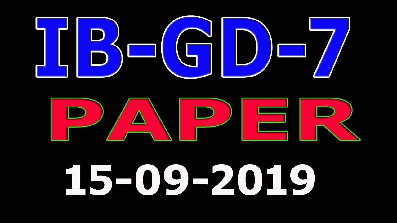 IB GD-7 Past Paper (15-09-2019) : IB GD-7 Past Papers : Intelligence Bureau full paper