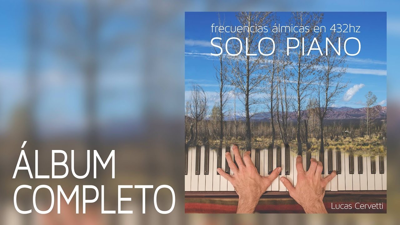 FRECUENCIAS ÁLMICAS EN 432hz SOLO PIANO - Lucas Cervetti (Álbum completo)