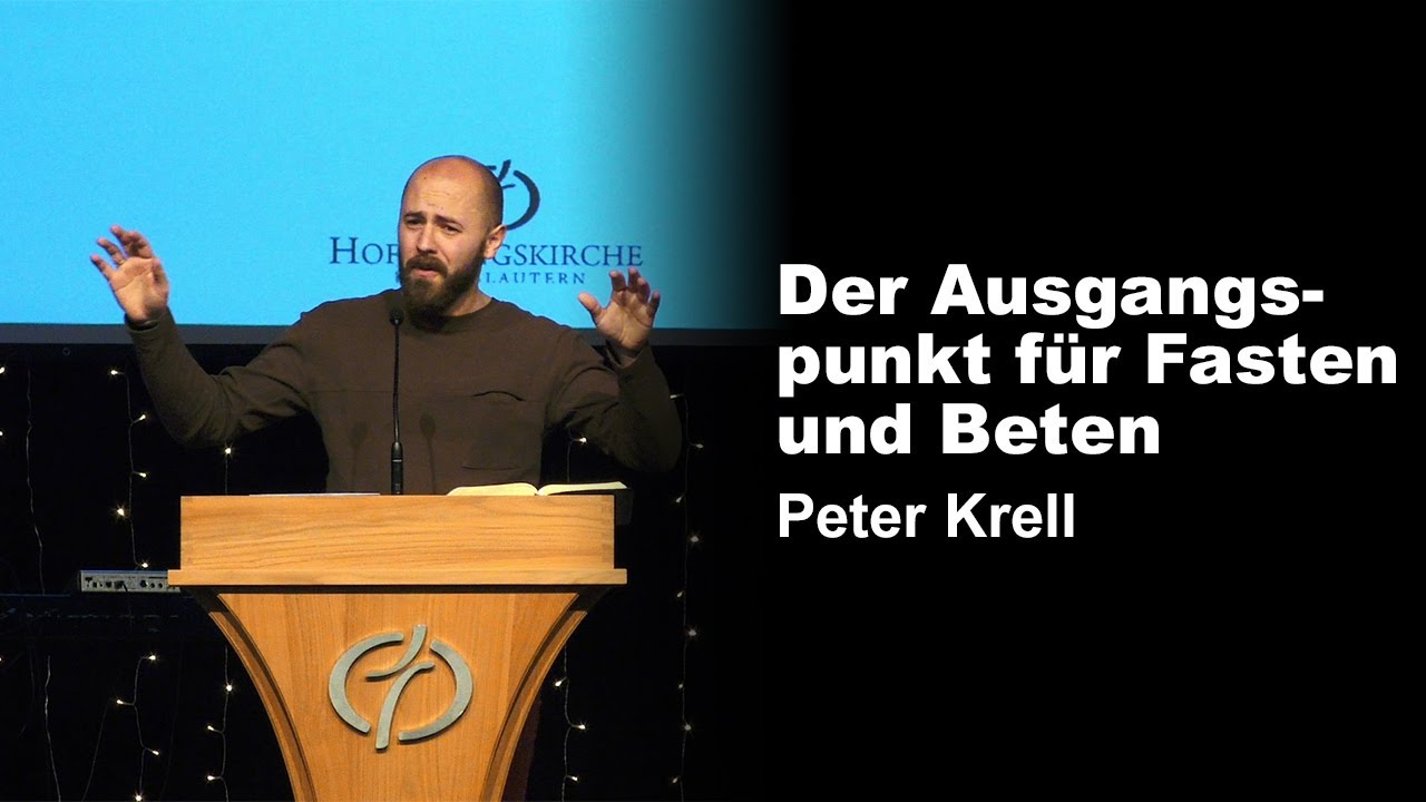 Der Ausgangspunkt für Fasten und Beten - Gottes Kraft Raum geben | Peter Krell