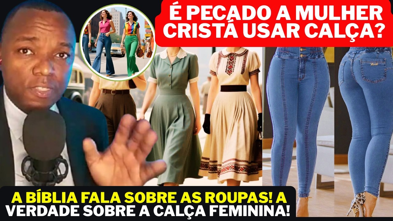 O que a Palavra de Deus revela! É PECADO A MULHER USAR CALÇA?