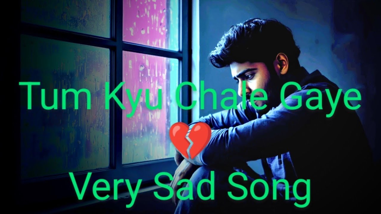 Tum Kyu Chale Gaye 💔 | Heart Touching Sad Song | Hindi Emotional Song 2026