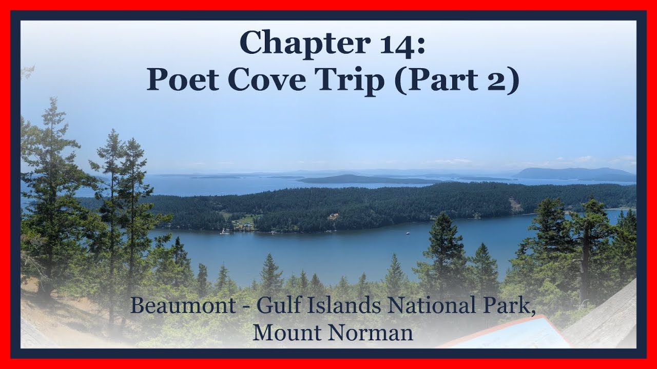 Poet Cove Trip Part 2 Beaumont Gulf Islands National Park, Mount Norman