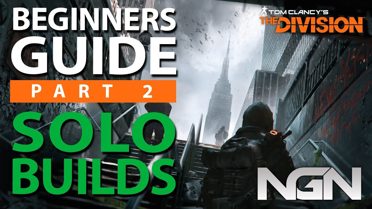 Beginners Guide to Solo Builds || Part 2 || The Division 1.8