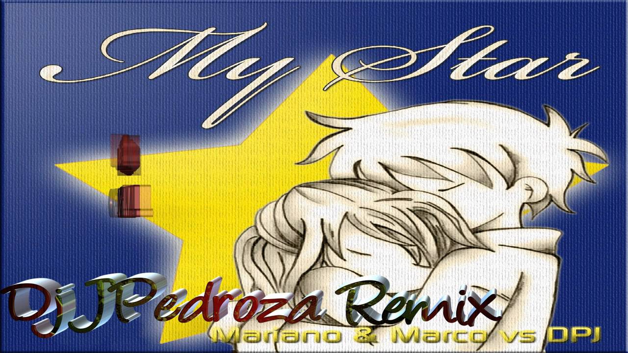 Mariano And Marco Vs Dpj - My Star (Dj JPedroza Maranza Mix)Video Edit By:: Dj Eder OriginaL 2012