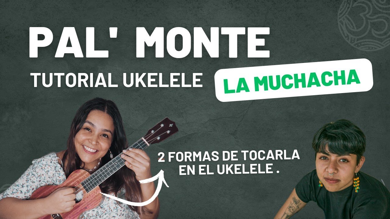 La muchacha - Pal Monte tutorial acordes ukelele