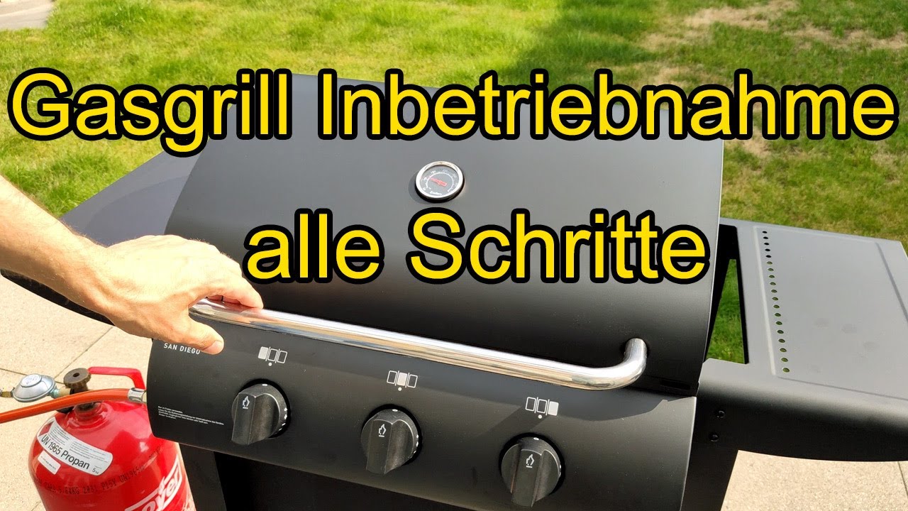 Gasgrill Erstinbetriebnahme Anleitung f&uuml;r Einsteiger