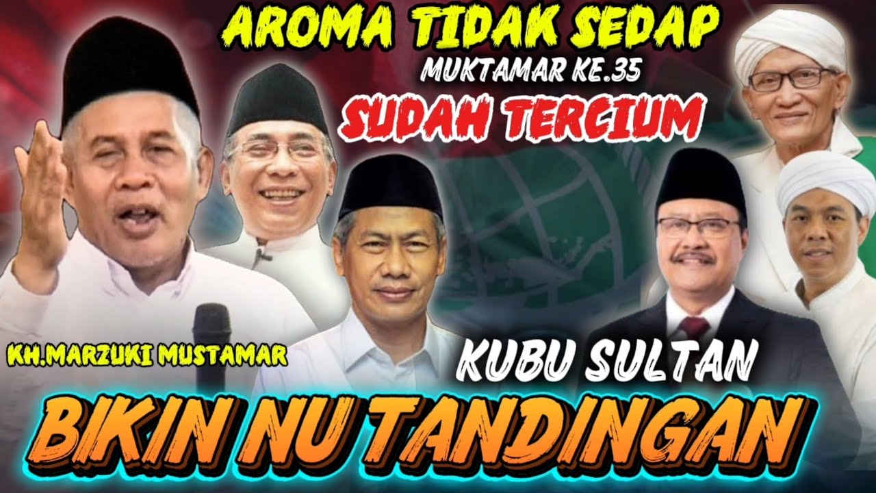 🔴KH MARZUKI TERBARU‼️ BAU BUSUK MUKTAMAR KE 35 SUDAH TERCIUM || TEAM SULTAN BIKIN NU TANDINGAN