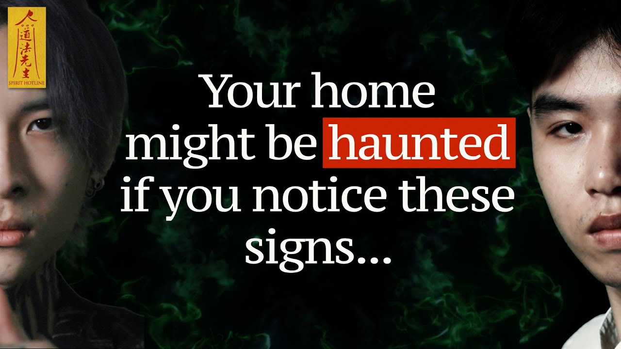 Your Home Might Be Haunted If You Notice These Signs... | 道法先生 Spirit Hotline
