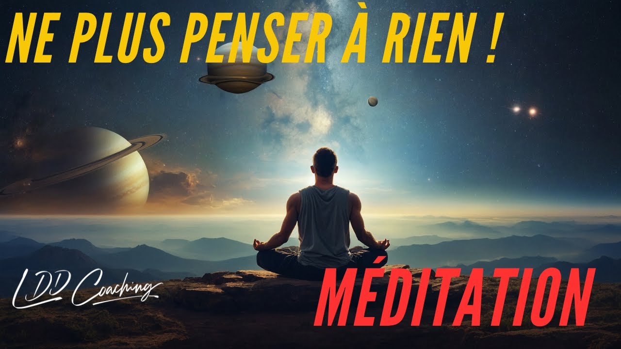 M&eacute;ditation guid&eacute;e &mdash; Ne plus penser &agrave; rien