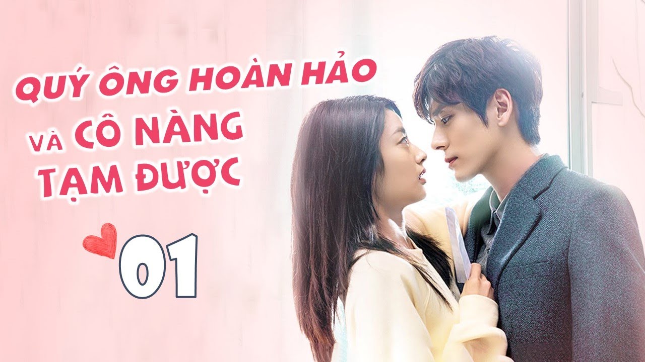 Quý Ông Hoàn Hảo Và Cô Nàng Tạm Được Tập 1 |Phim Ngôn Tình Ngọt Ngào| Ngụy Triết Minh, Từ Nhược Hàm