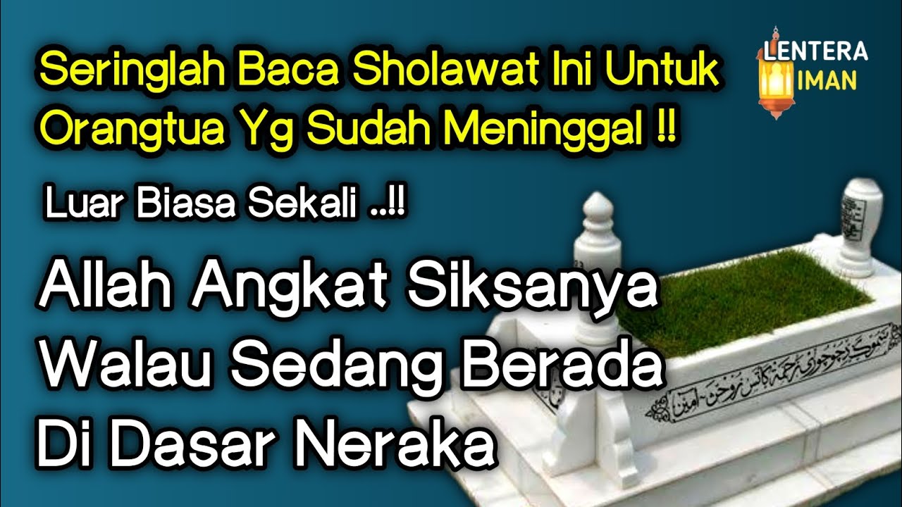 Bacakan Sholawat Ini Untuk Orangtua Yang Sudah Meninggal! Allah akan Angkat Siksanya