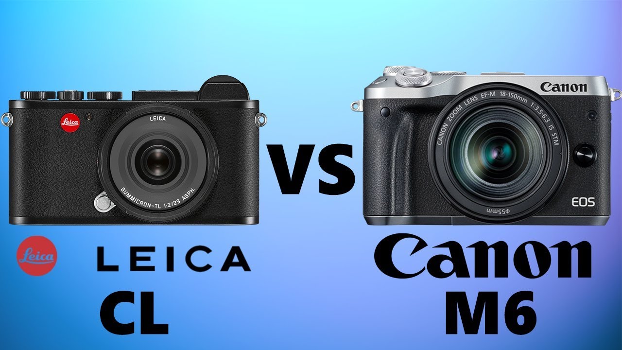 Leica CL vs Canon M6