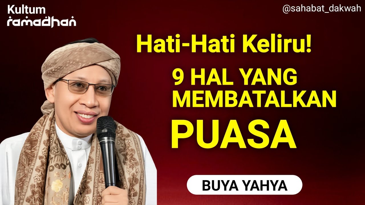 Ceramah Buya Yahya : 9 Hal Yang Membatalkan Puasa