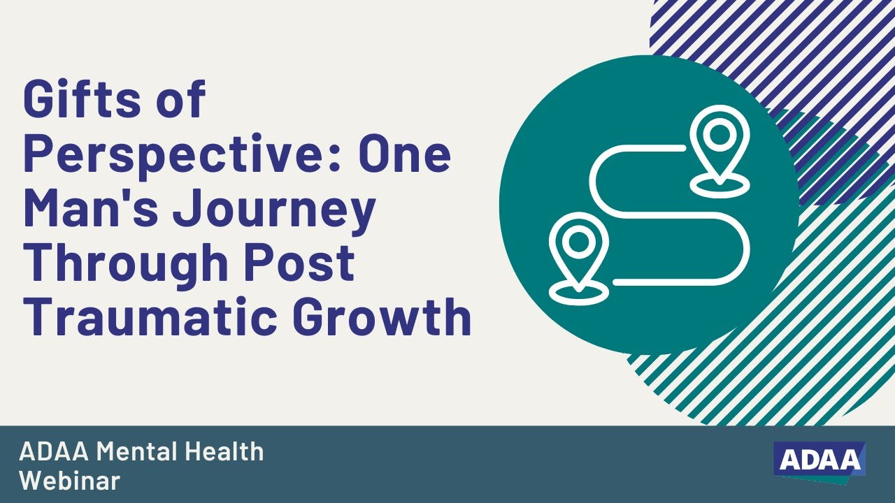 Gifts of Perspective: One Man's Journey Through Post Traumatic Growth | Mental Health Webinar