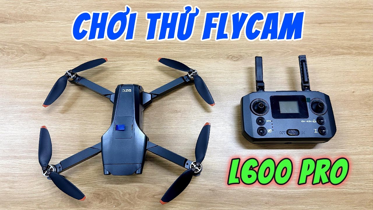 Chơi Thử Flycam L600 Pro
