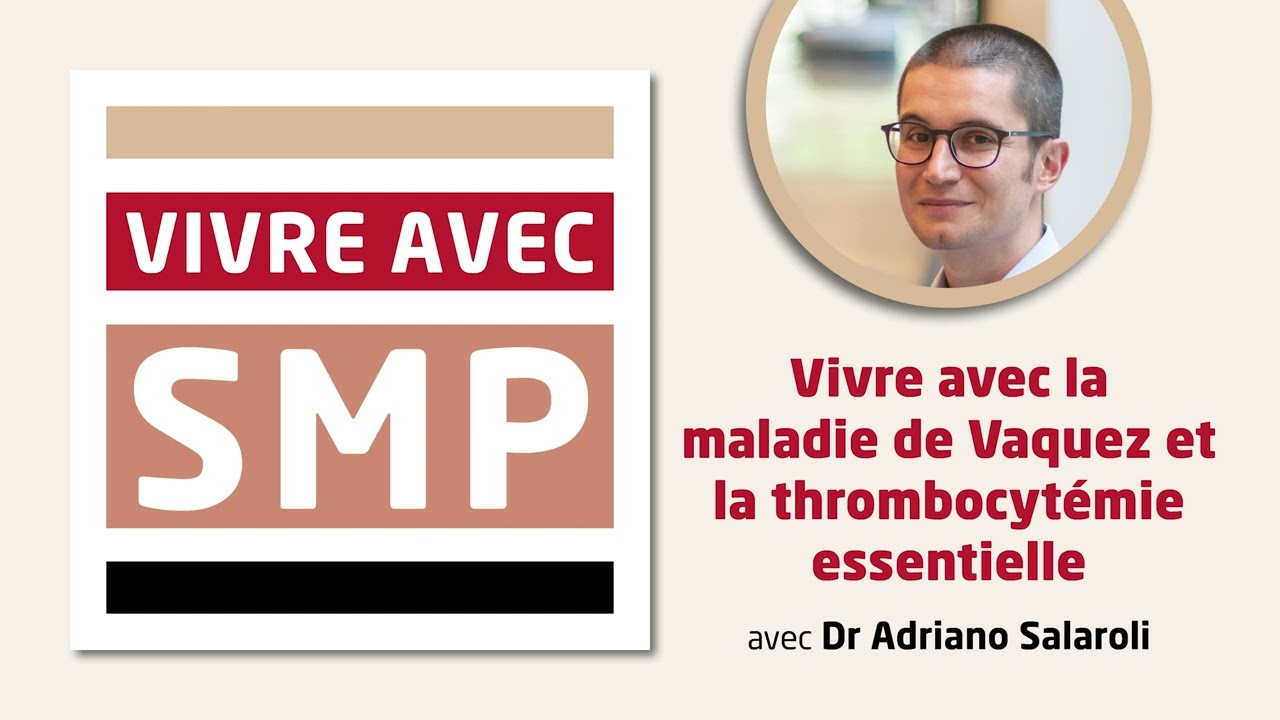 Vivre avec la maladie de Vaquez et la thrombocytémie essentielle