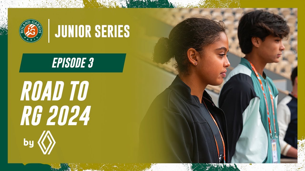 Road to RG Episode 3 | Roland-Garros Junior Series by Renault 2024