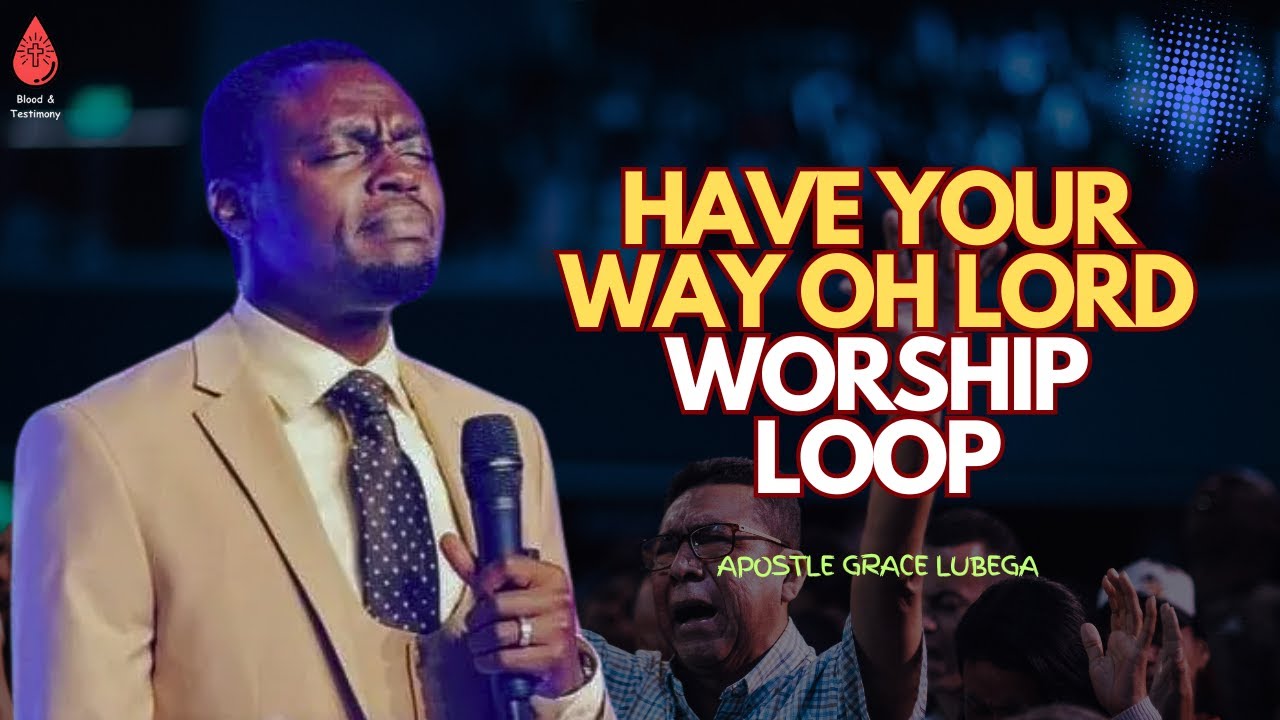 Apostle Grace Lubega | Have Your Way - SECRET PLACE | Twenty Minutes Loop with Lyrics