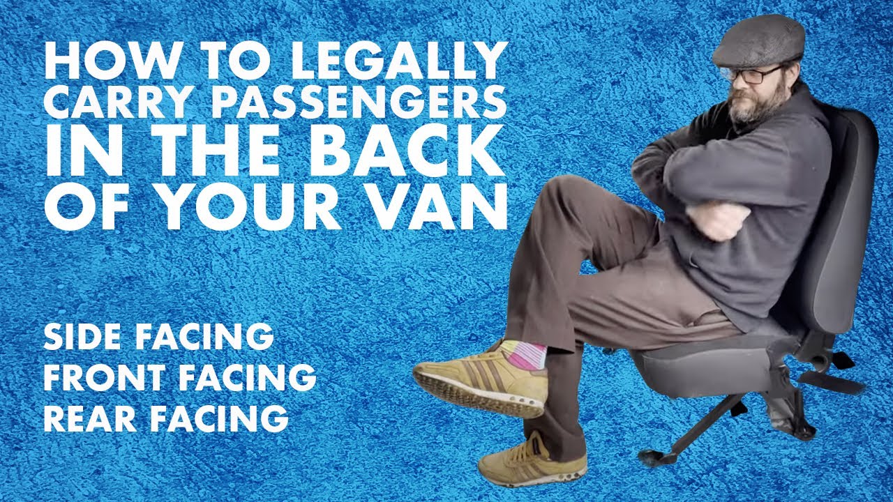 Adding Extra Seats To Your Van - Side Facing,  Forward facing, Rear Facing! The Rules UK