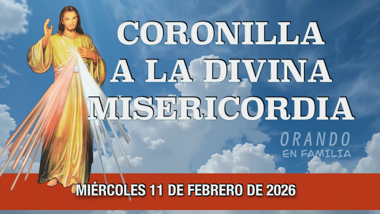 CORONILLA A LA DIVINA MISERICORDIA DE HOY MIERCOLES 11 DE FEBRERO 2026