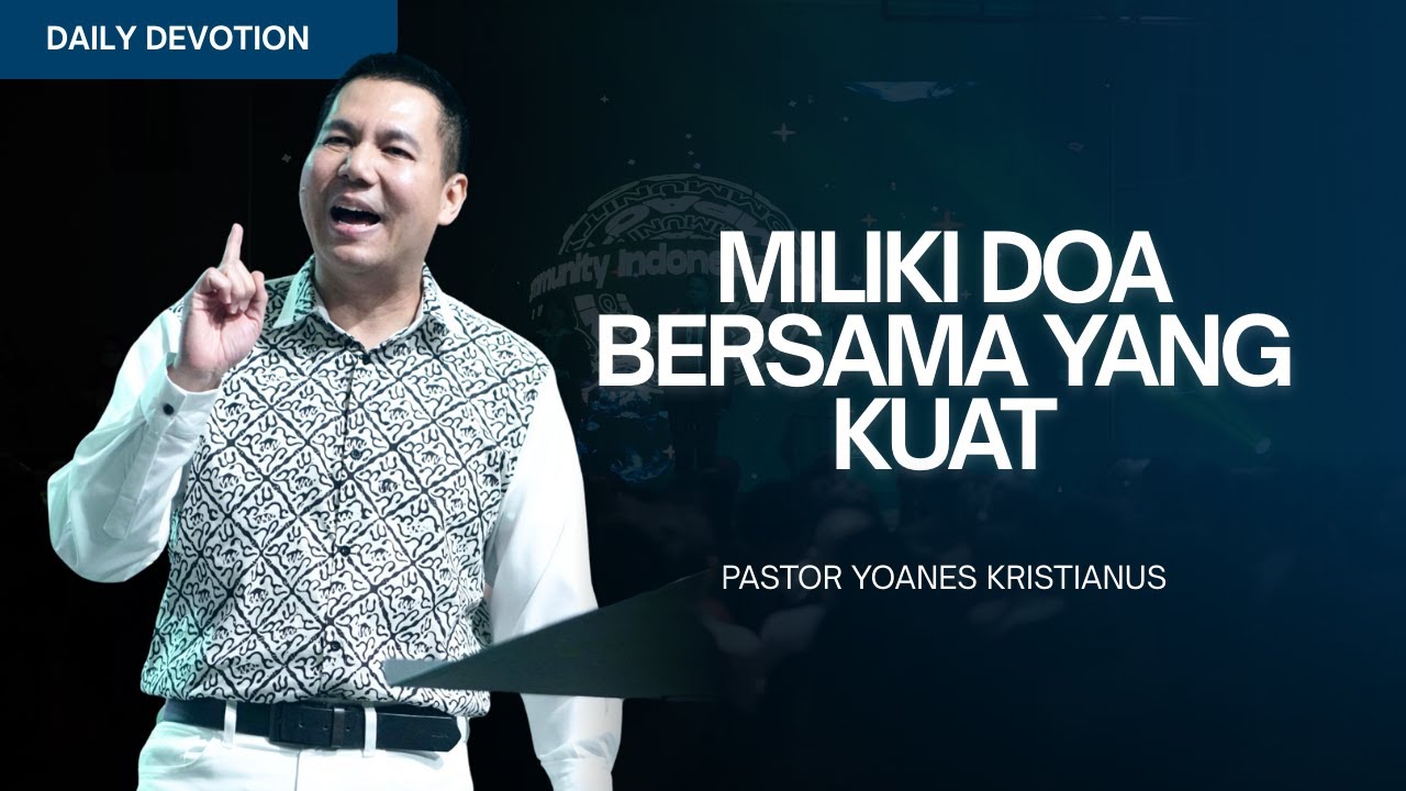 Miliki Doa Bersama Yang Kuat - Ps. Yoanes Kristianus