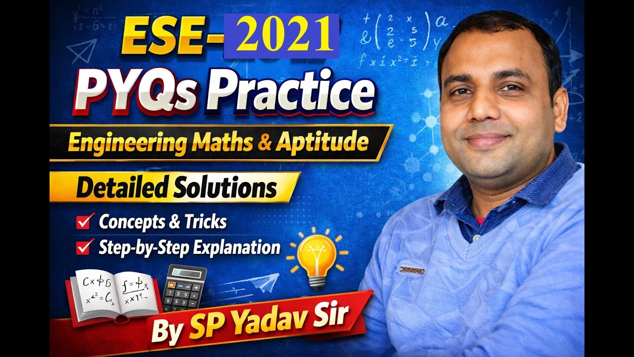 ESE-2021 PYQs Practice: Part-1 Engineering Maths & Aptitude | Detailed Solutions by SP Yadav Sir