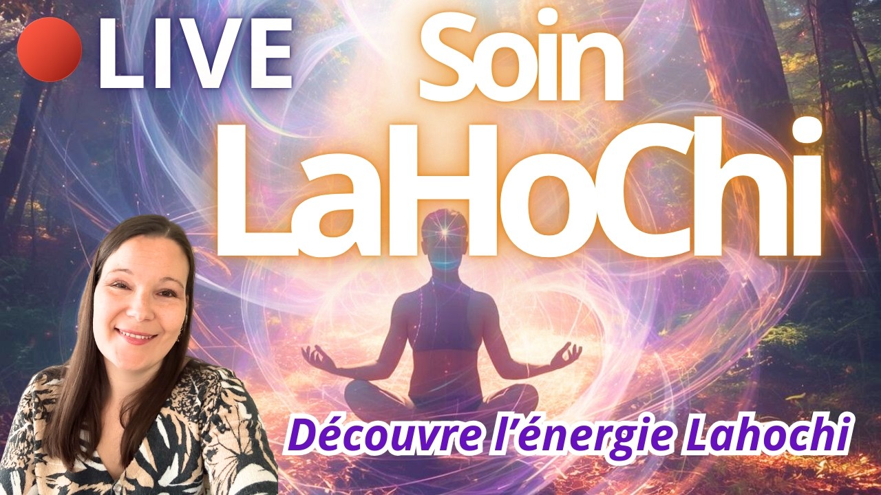 Soin &Eacute;nerg&eacute;tique Lahochi complet pour ressentir l'&eacute;nergie Lahochi ✨