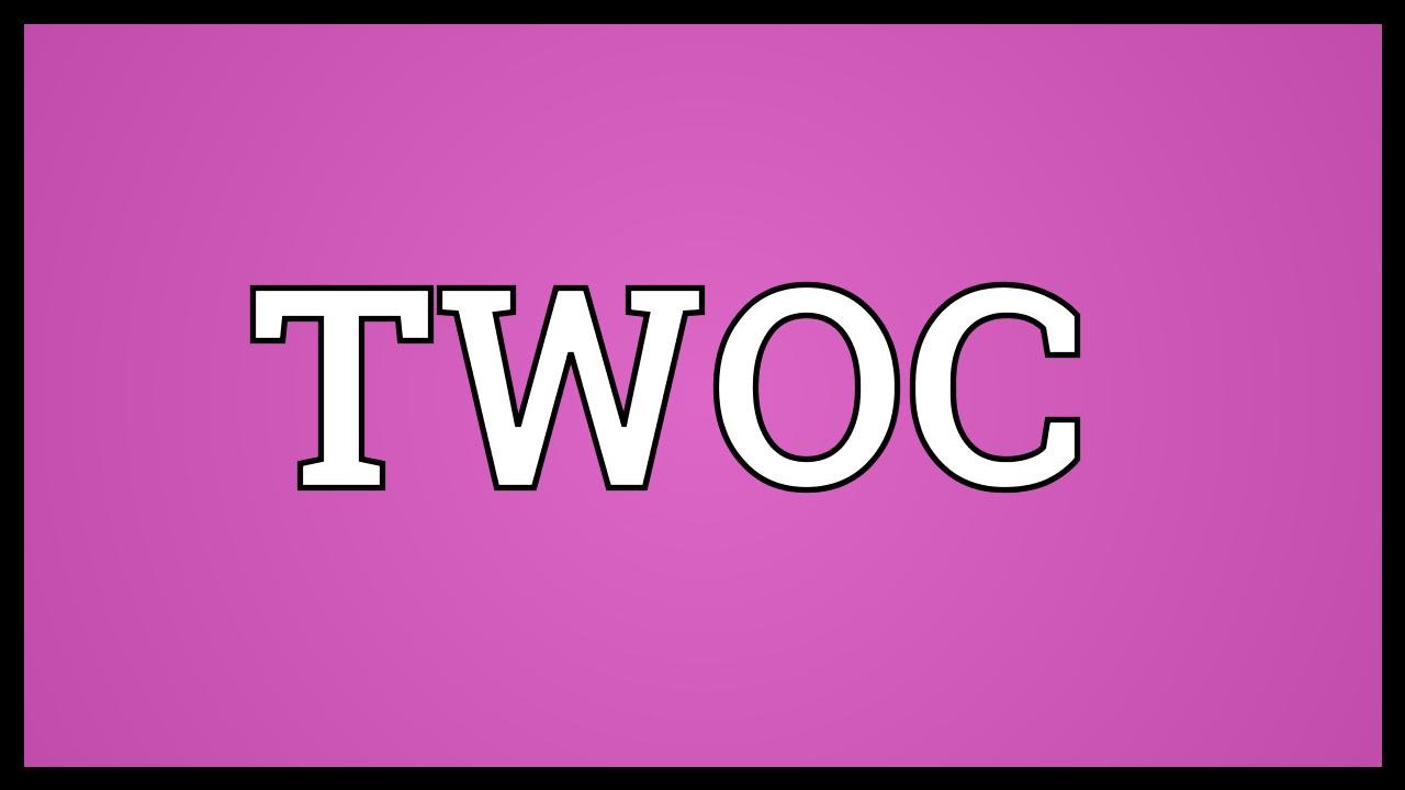TWOC Meaning