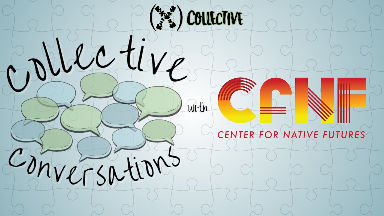Collective Conversations | The Center for Native Futures (Debra Yepa-Pappan + Monica Rickert-Bolter)