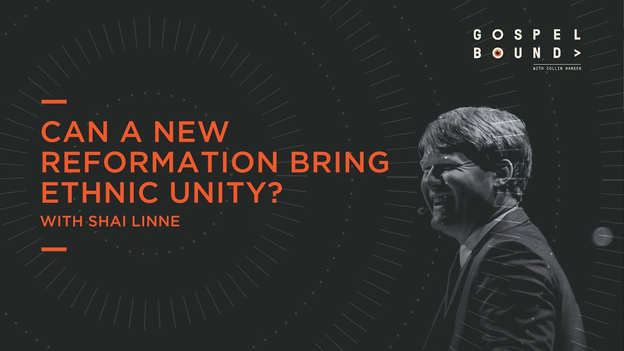 Shai Linne | Can a New Reformation Bring Ethnic Unity? | Gospel Bound