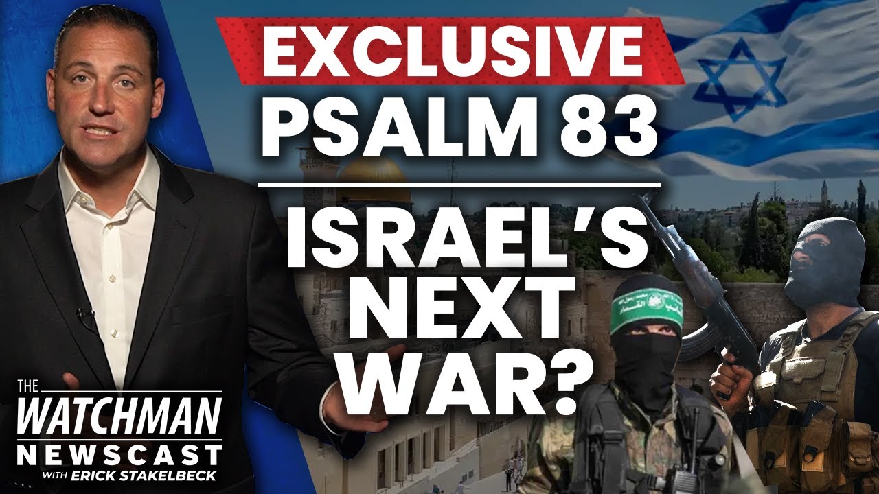 Does Psalm 83 Describe Israel’s War BEFORE Gog & Magog? Bible Prophecy Update | Watchman Newscast