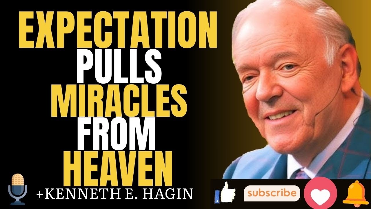 KENNETH E. HAGIN  EXPECTATION ACTIVATES PROSPERITY — Why FAITH MUST SPEAK