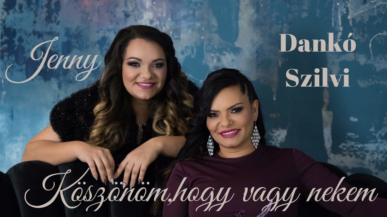 Dankó Szilvi & Jenny - Köszönöm, hogy vagy nekem (Hivatalos Videoklip 2019)