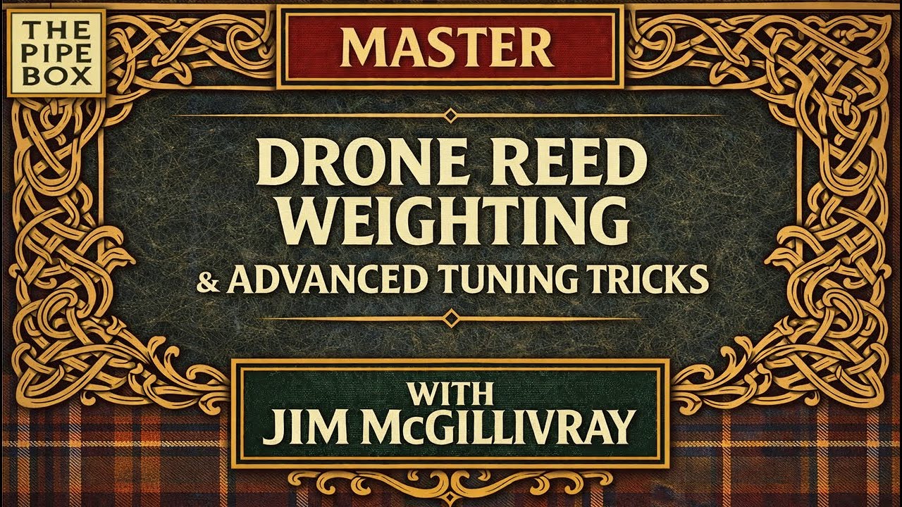 Drone Reed Weighting & Advanced Tuning Tricks | Optimize Your Bagpipe Sound with Jim McGillivray