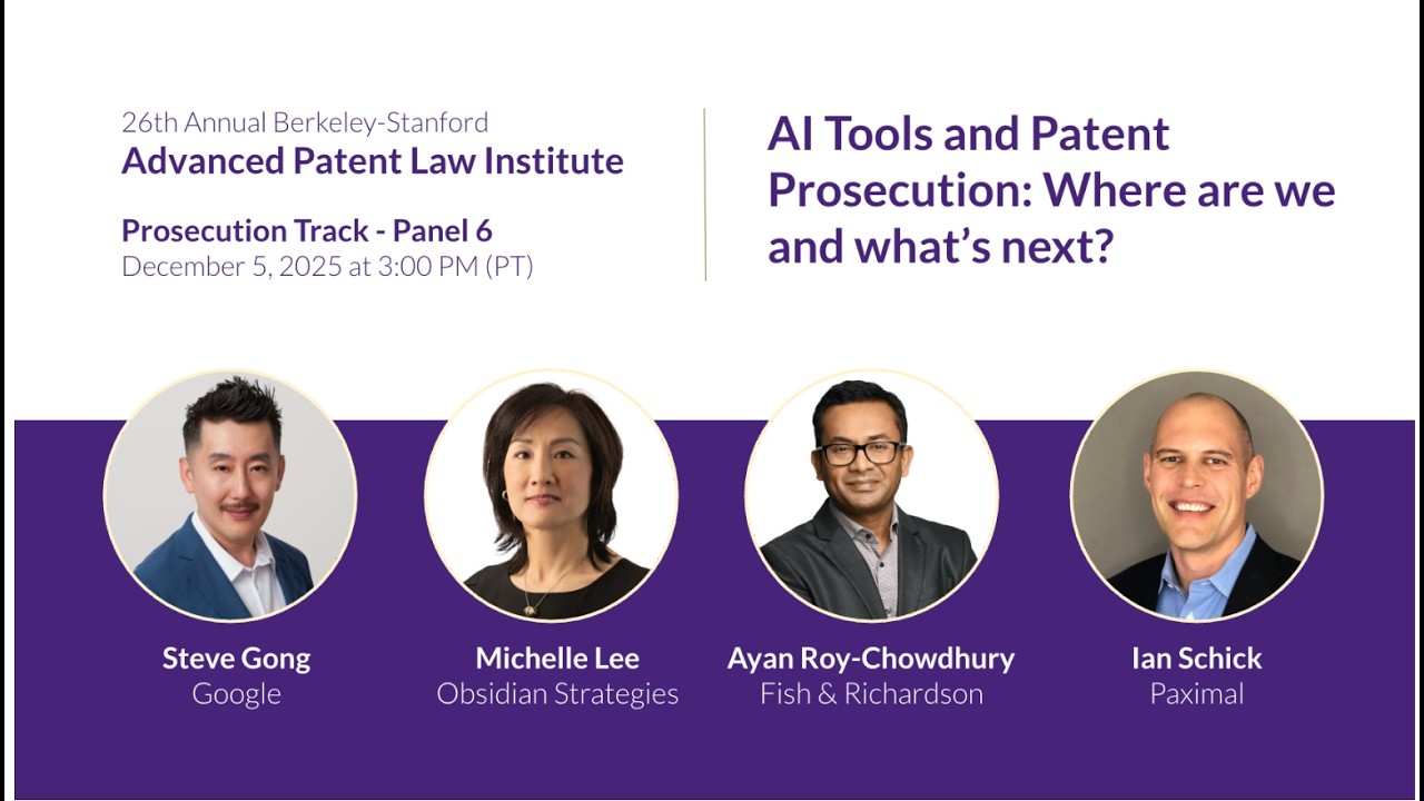 26th Berkeley-Stanford APLI: (Day 2, Prosecution, Panel 6) AI Tools and Patent Prosecution